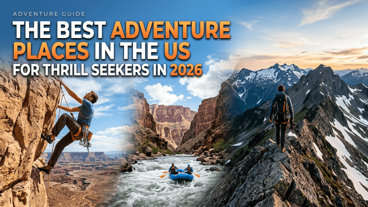 The Best Adventure Places in the US for Thrill Seekers in 2026